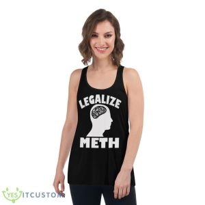 Legalize Meth Humor Shirt 10 Legalize Meth Humor Shirt - Women's Flowy Racerback Tank