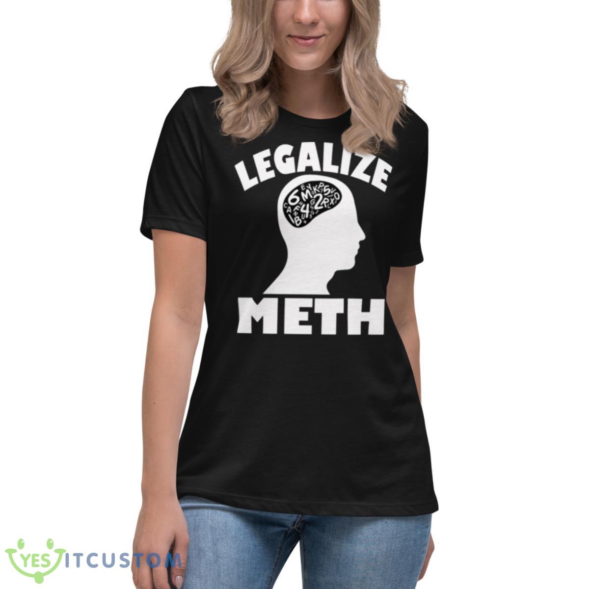 Legalize Meth Humor Shirt 6 Legalize Meth Humor Shirt - Women's Relaxed Short Sleeve Jersey Tee