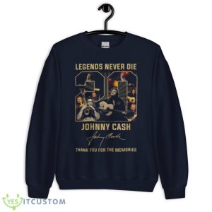 Legends Never Die 20 Johnny Cash Thank You For The Memories Signature Shirt - Unisex Crewneck Sweatshirt-1