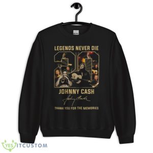 Legends Never Die 20 Johnny Cash Thank You For The Memories Signature Shirt - Unisex Crewneck Sweatshirt