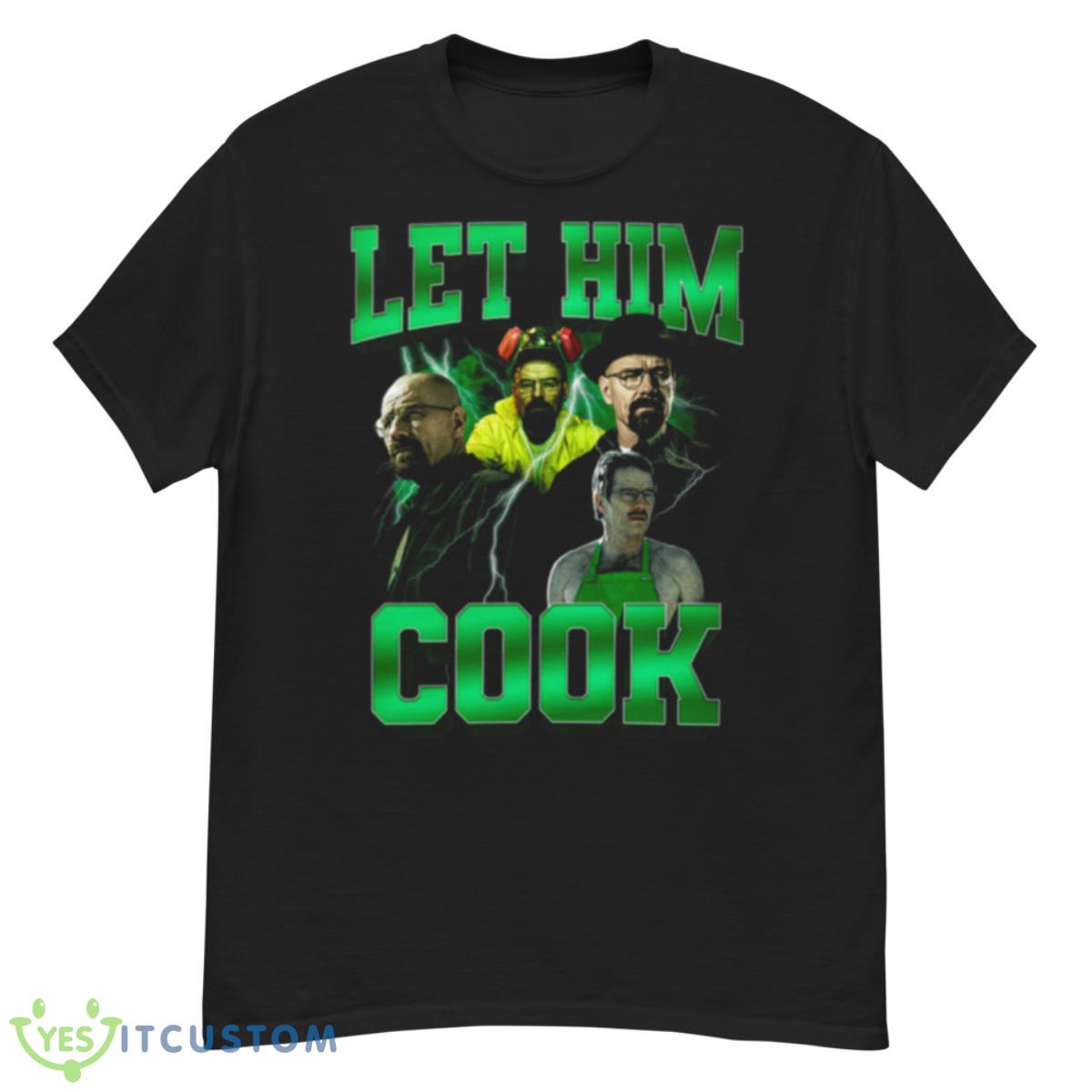 Let Him Cook T Shirt 12 Let Him Cook T Shirt - G500 Men’s Classic T-Shirt