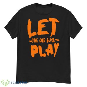Let The Old Guy Play Shirt - G500 Men’s Classic T-Shirt