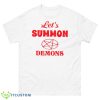Lets Summon Demons Stay Positive Shirt - 500 Men’s Classic Tee Gildan