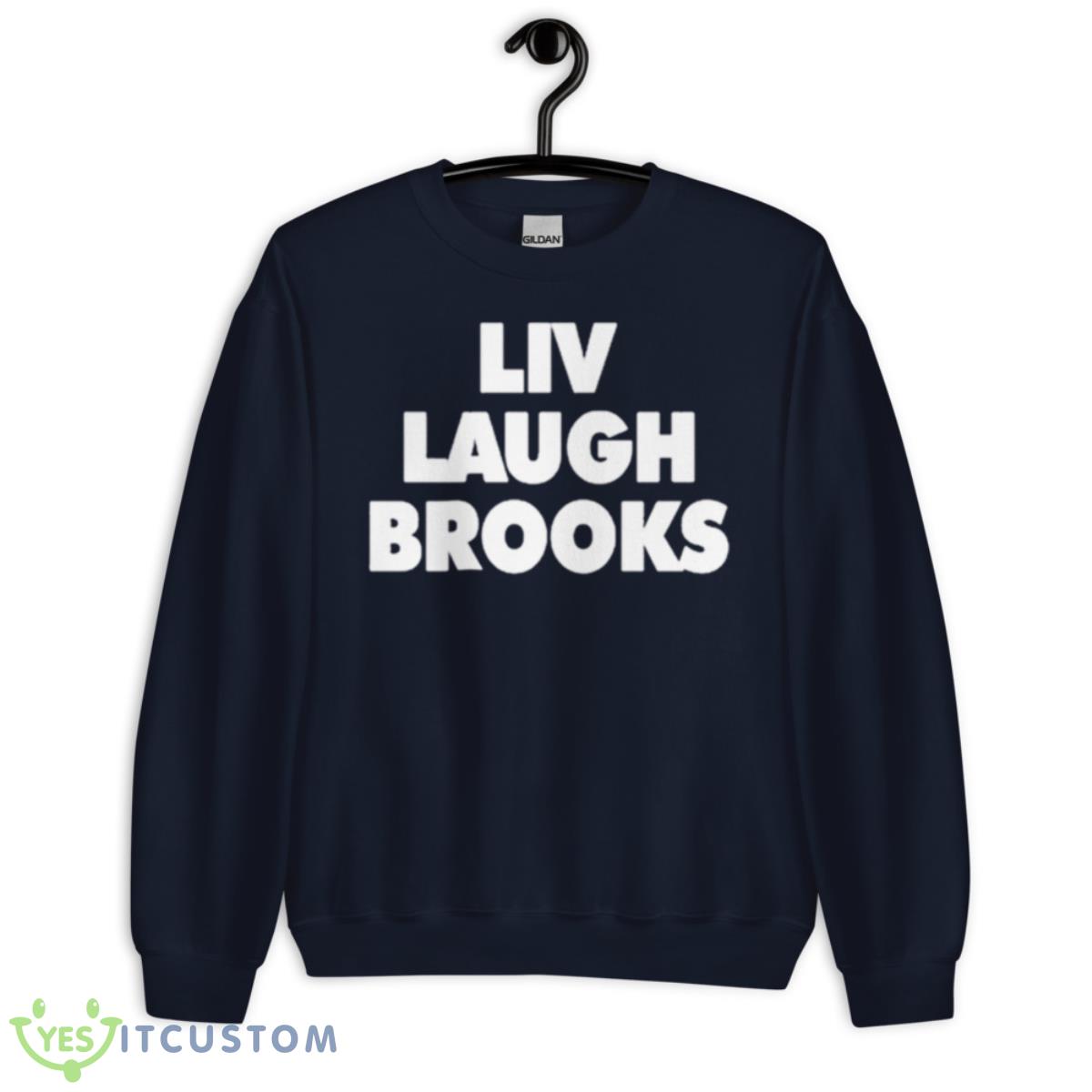 Liv Laugh Brooks 2023 Shirt 2 Liv Laugh Brooks 2023 Shirt - Unisex Crewneck Sweatshirt-1