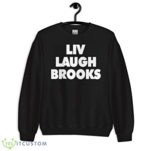 Liv Laugh Brooks 2023 Shirt 8 Liv Laugh Brooks 2023 Shirt - Unisex Crewneck Sweatshirt