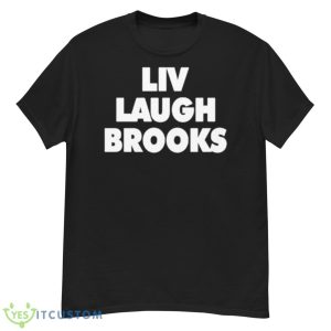 Liv Laugh Brooks 2023 Shirt - G500 Men’s Classic T-Shirt