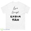 Live Laugh Lydia Tar Shirt - 500 Men’s Classic Tee Gildan