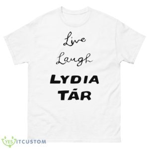 Live Laugh Lydia Tar Shirt - 500 Men’s Classic Tee Gildan