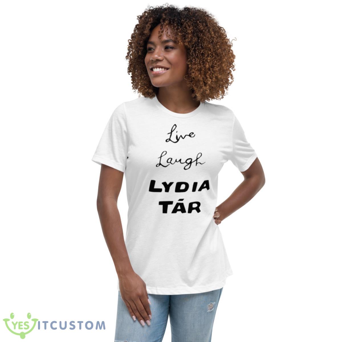 Live Laugh Lydia Tar Shirt 5 Live Laugh Lydia Tar Shirt - Women's Relaxed Short Sleeve Jersey Tee