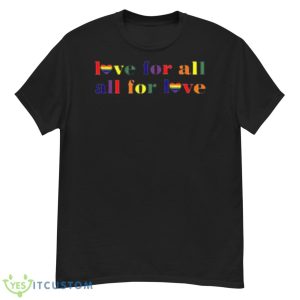 Love For All All For Love Shirt - G500 Men’s Classic T-Shirt