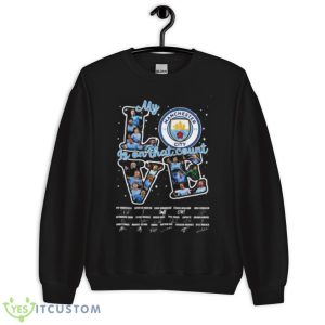 Love My Is On That Count Manchester City Signatures 2023 Shirt - Unisex Crewneck Sweatshirt