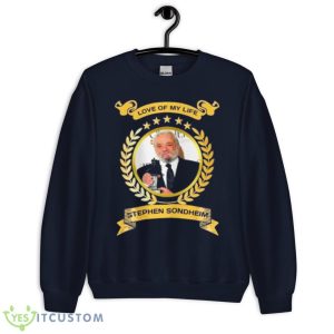 Love Of My Life Stephen Sondheim 2023 Shirt - Unisex Crewneck Sweatshirt-1