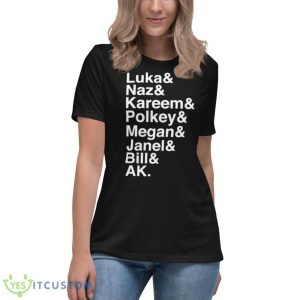 Luka Naz Kareem Polkey Megan Janel Bill Ak Shirt - Women's Relaxed Short Sleeve Jersey Tee