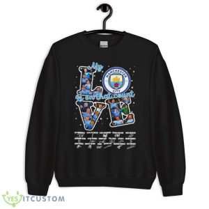 Manchester City Love My Is On That Count 2023 Signatures Shirt - Unisex Crewneck Sweatshirt