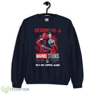 Marvel Studios Deadpool 3 He’s Not Coming Alone Shirt - Unisex Crewneck Sweatshirt-1