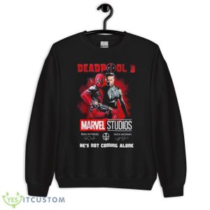 Marvel Studios Deadpool 3 He’s Not Coming Alone Shirt - Unisex Crewneck Sweatshirt