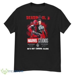 Marvel Studios Deadpool 3 He’s Not Coming Alone Shirt - G500 Men’s Classic T-Shirt