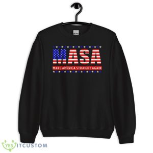 Masa Make America Straight Again USA Flag Shirt 8 Masa Make America Straight Again USA Flag Shirt - Unisex Crewneck Sweatshirt