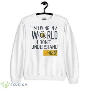 Mike Trivisonno i’m living in a world i don’t understand shirt - Unisex Heavy Blend Crewneck Sweatshirt