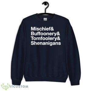 Mischief Buffoonery Tomfoolery Shenanigans Shirt - Unisex Crewneck Sweatshirt-1
