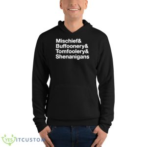 Mischief Buffoonery Tomfoolery Shenanigans Shirt - Unisex Fleece Pullover Hoodie