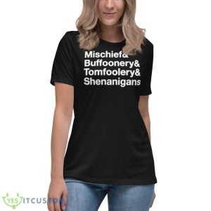 Mischief Buffoonery Tomfoolery Shenanigans Shirt - Women's Relaxed Short Sleeve Jersey Tee