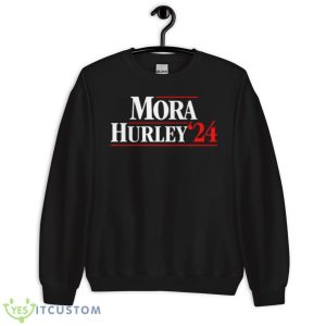 Mora Hurley 2024 Shirt 8 Mora Hurley 2024 Shirt - Unisex Crewneck Sweatshirt