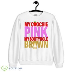 My Coochie Pink My Bootyhole Brown Shirt - Unisex Heavy Blend Crewneck Sweatshirt