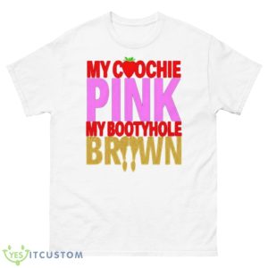 My Coochie Pink My Bootyhole Brown Shirt - 500 Men’s Classic Tee Gildan