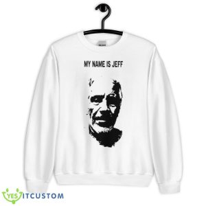 My Name Is Jeff Shirt - Unisex Heavy Blend Crewneck Sweatshirt