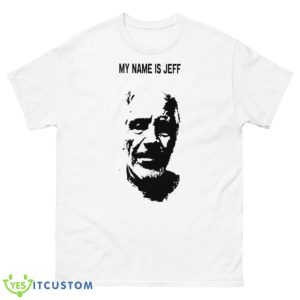 My Name Is Jeff Shirt - 500 Men’s Classic Tee Gildan