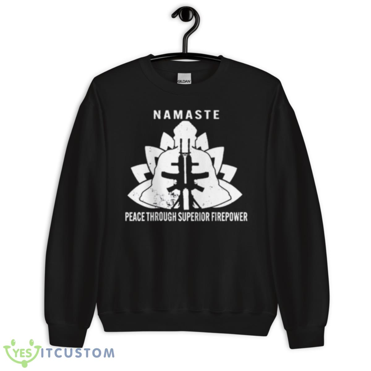 Namaste Peace Through Superior Firepower Shirt 3 Namaste Peace Through Superior Firepower Shirt - Unisex Crewneck Sweatshirt