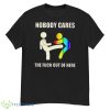 Nobody Cares The Fuck Out Of Here Pride Shirt - G500 Men’s Classic T-Shirt