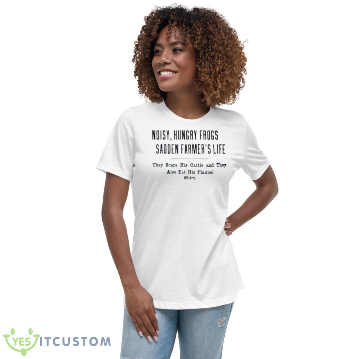 Noisy Hungry Frogs Sadden Farmer’s Life They Scare His Cattle And They Also Eat His Flannel Shirt 5 Noisy Hungry Frogs Sadden Farmer’s Life They Scare His Cattle And They Also Eat His Flannel Shirt - Women's Relaxed Short Sleeve Jersey Tee