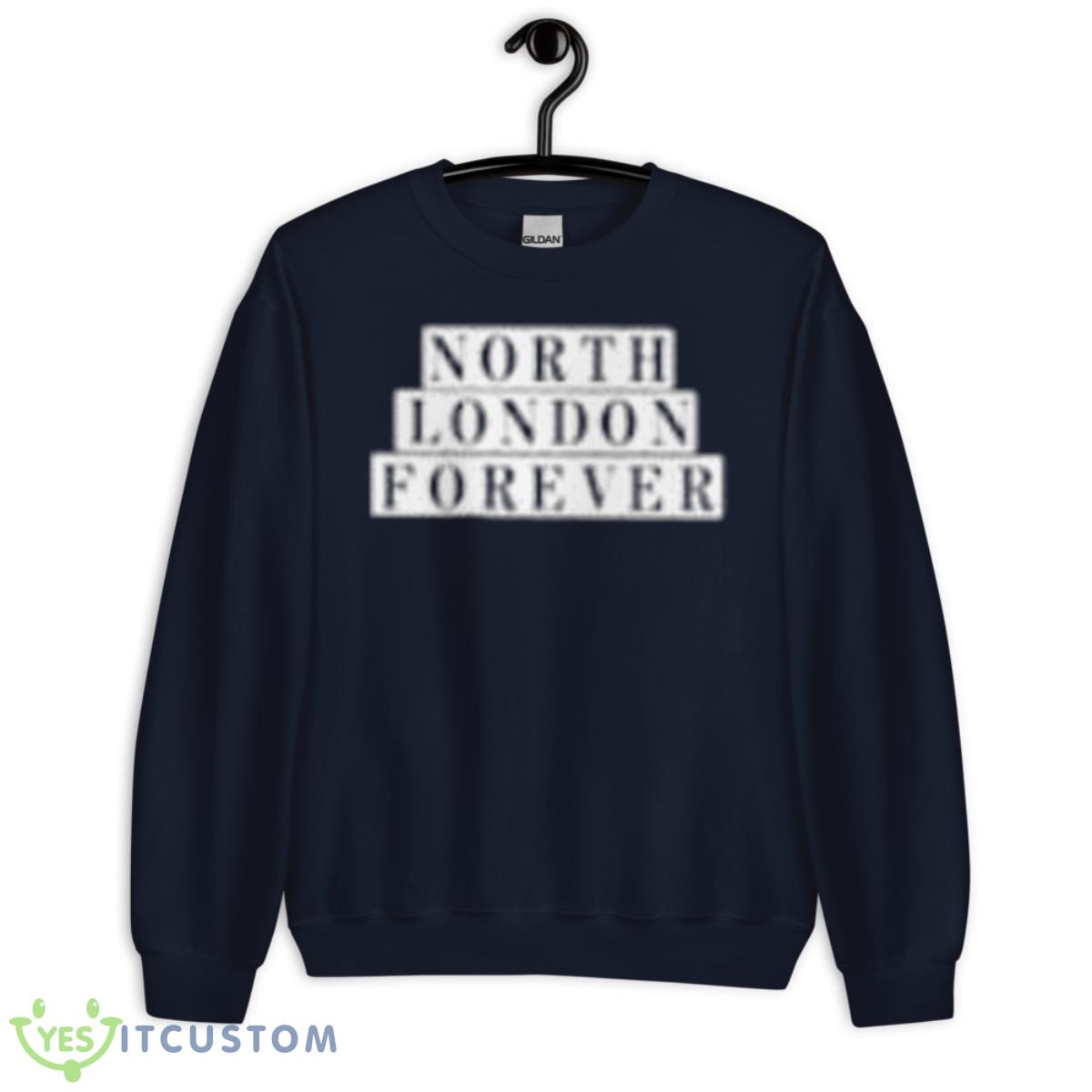 North London Forever Whatever The Weather Shirt 2 North London Forever Whatever The Weather Shirt - Unisex Crewneck Sweatshirt-1