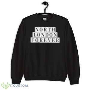 North London Forever Whatever The Weather Shirt 8 North London Forever Whatever The Weather Shirt - Unisex Crewneck Sweatshirt