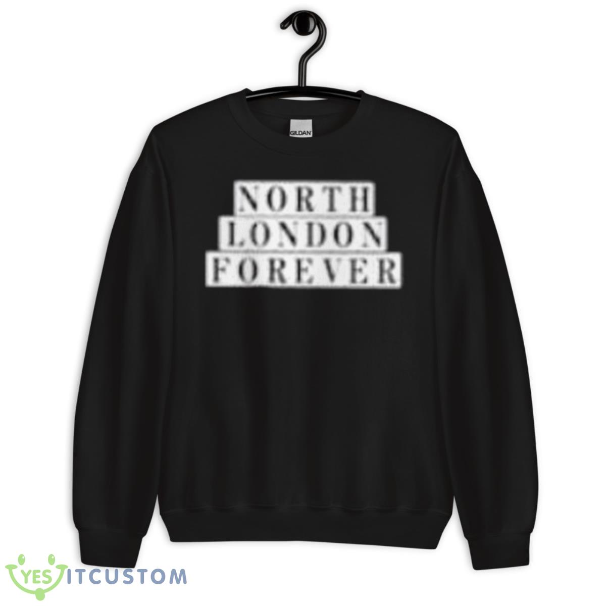 North London Forever Whatever The Weather Shirt 3 North London Forever Whatever The Weather Shirt - Unisex Crewneck Sweatshirt