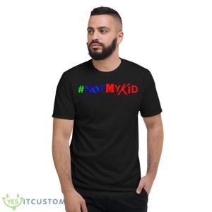 Not My Kid Shirt - Short Sleeve T-Shirt