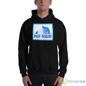 Not today sadness Black T Shirt 6 Not today sadness Black T Shirt - 18500 Unisex Heavy Blend Hooded Sweatshirt