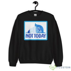 Not today sadness Black T Shirt - 18000 Unisex Heavy Blend Crewneck Sweatshirt