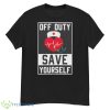 Off Duty Save Yourself Shirt - G500 Men’s Classic T-Shirt