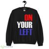 On Your Left Captain America shirt - 18000 Unisex Heavy Blend Crewneck Sweatshirt