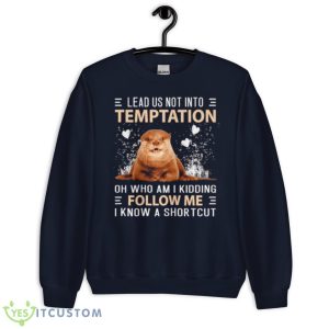 Otter Lead Us Not Into Temptation Shirt - Unisex Crewneck Sweatshirt-1