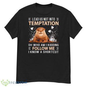 Otter Lead Us Not Into Temptation Shirt - G500 Men’s Classic T-Shirt