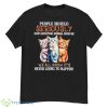 People Should Seriously Stop Expecting Normal From Me Shirt - G500 Men’s Classic T-Shirt