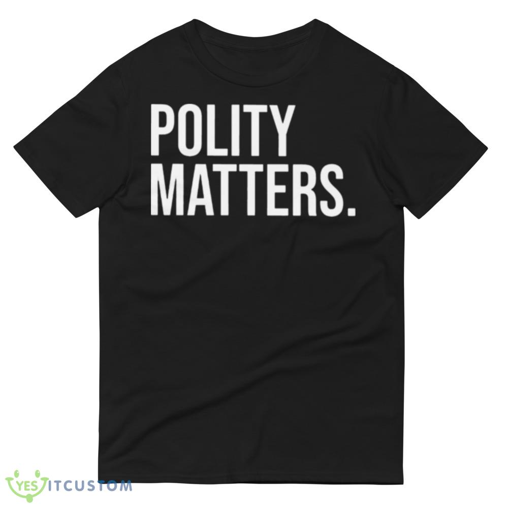 Polity matters Black T Shirt 4 Polity matters Black T Shirt - 980 Lightweight Fashion Short Sleeve T-Shirt