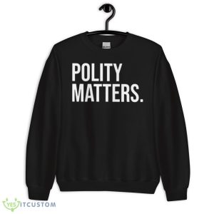 Polity matters Black T Shirt - 18000 Unisex Heavy Blend Crewneck Sweatshirt