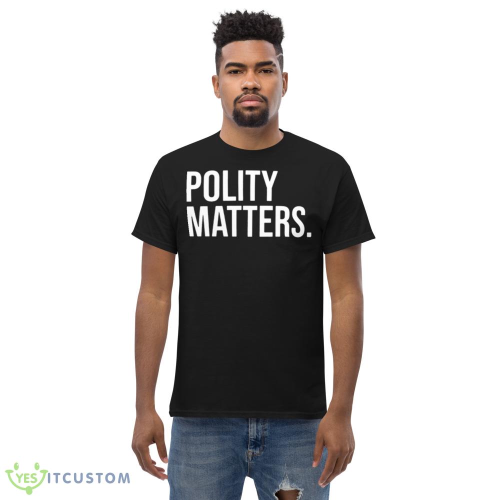 Polity matters Black T Shirt 5 Polity matters Black T Shirt - Men’s Classic Tee Gildan 5000