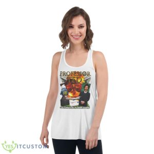 Professor Ted You Always On Ya Damn Phone T Shirt - Women's Flowy Racerback Tank