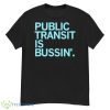 Public Transit Is Bussin’ Shirt - G500 Men’s Classic T-Shirt